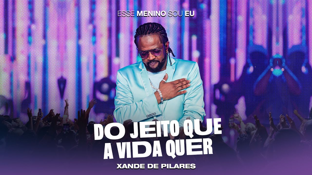 Xande de Pilares - Do Jeito Que A Vida Quer (DVD Esse Menino Sou Eu - Ao Vivo)