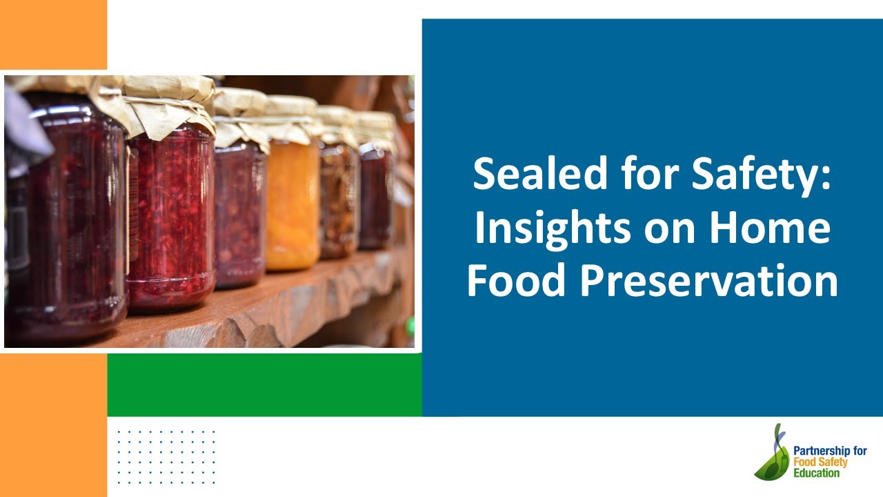 Sealed for Safety: Insights on Home Food Preservation