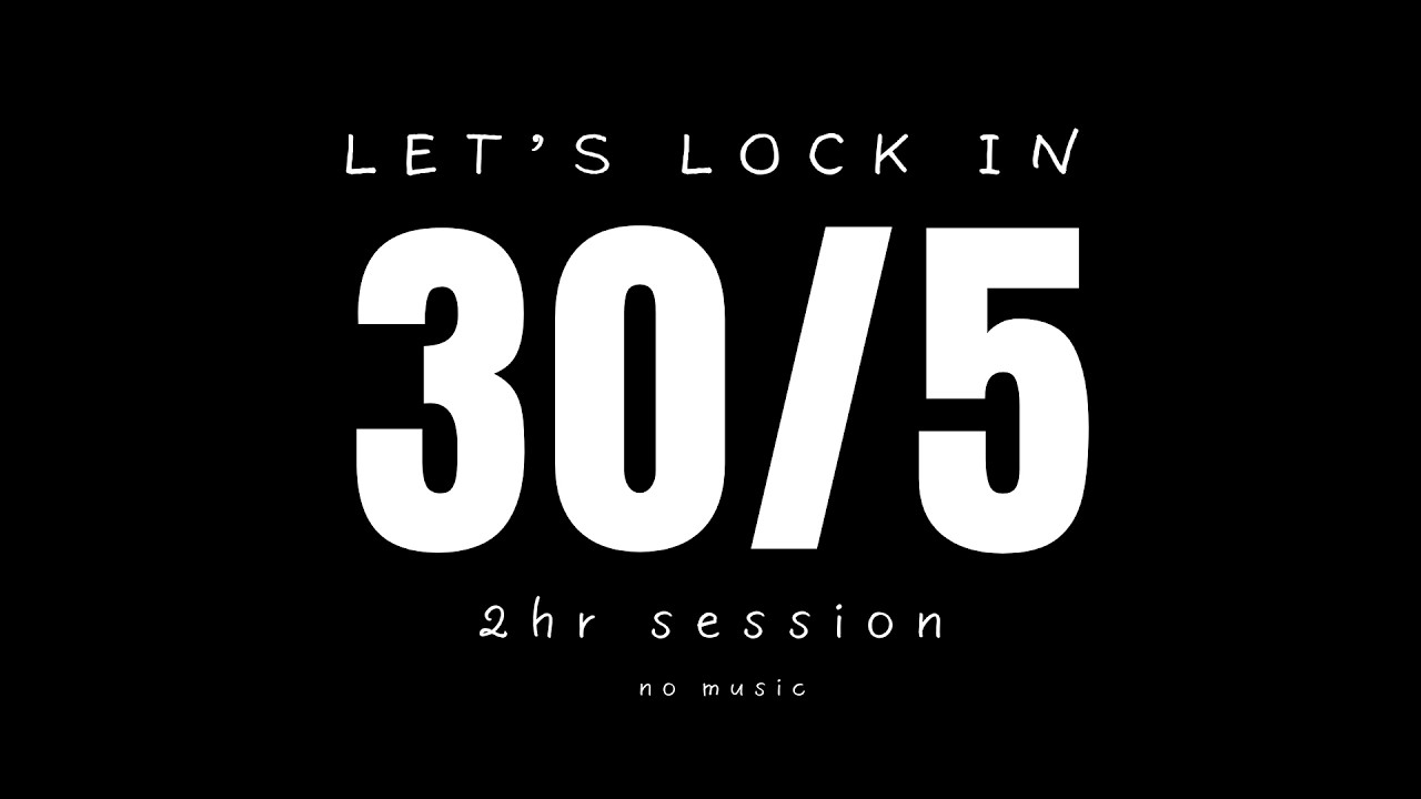 2 Hour Study Session | 30/5 Pomodoro Timer | Distraction- Free Countdown (No Music)