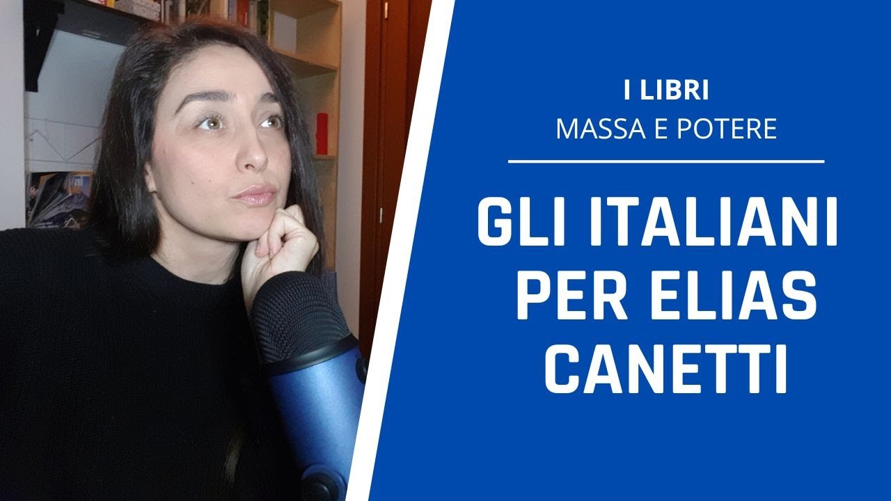 GLI ITALIANI SECONDO ELIAS CANETTI_ estratto di MASSA e POTERE #libri