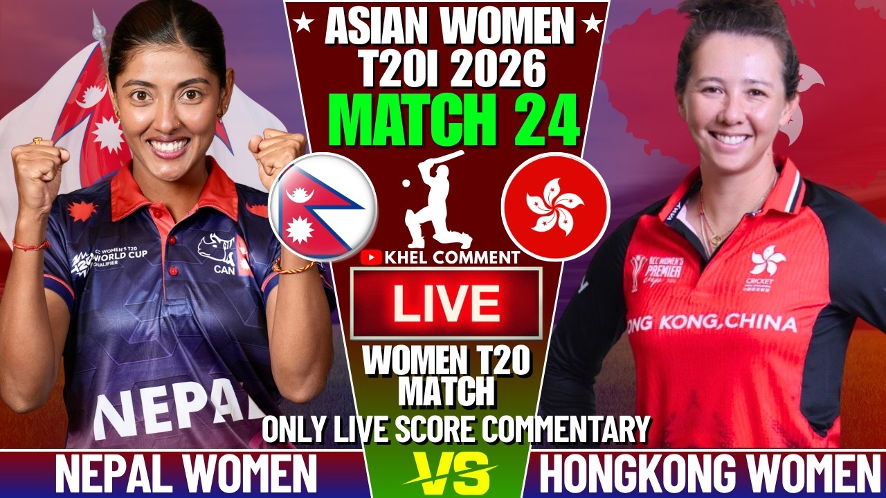 NEPAL WOMEN VS HONG KONG WOMEN | ASIAN WOMENS T20I CUP 2026 | LIVE SCORE AND COMMENTARY | MATCH 24