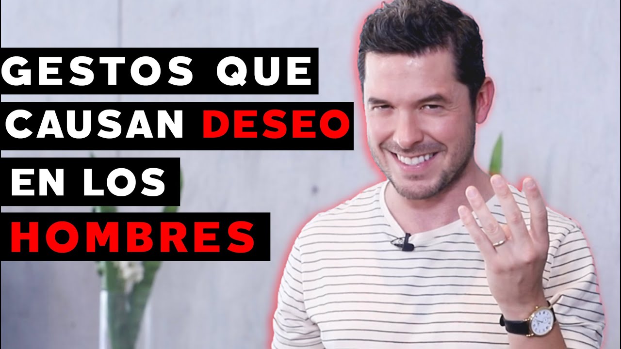 7 GESTOS CORPORALES QUE CAUSAN DESEO INCONTROLABLE EN LOS HOMBRES | INTÉNTALOS JORGE LOZANO H.