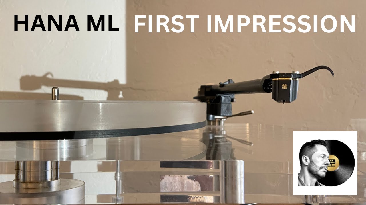 Hana ML Moving Coil Cartridge - First Impressions.