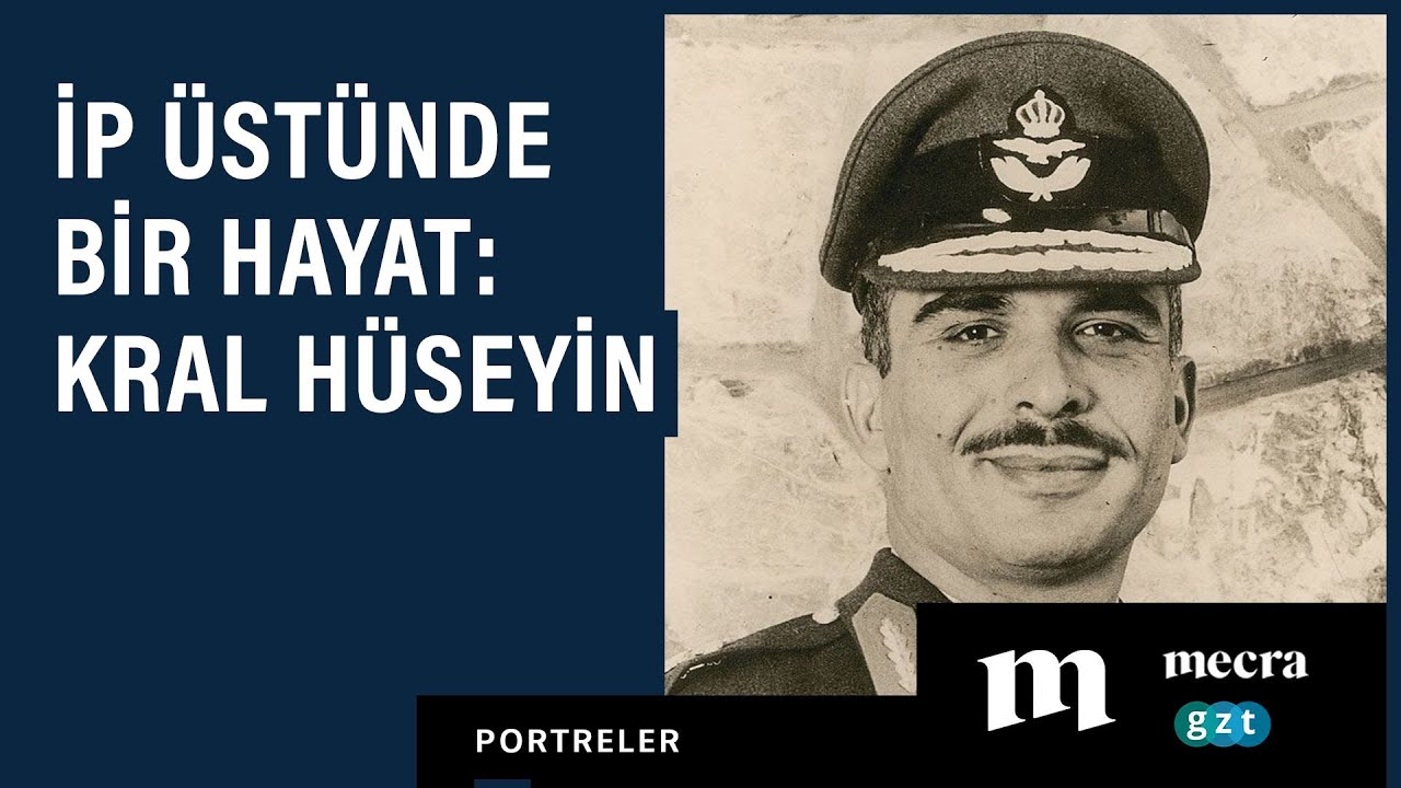 İp üstünde bir hayat: Kral Hüseyin