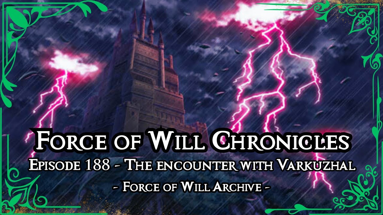 Episode 188 - The Encounter with Varkuzhal | Force of Will Chronicles