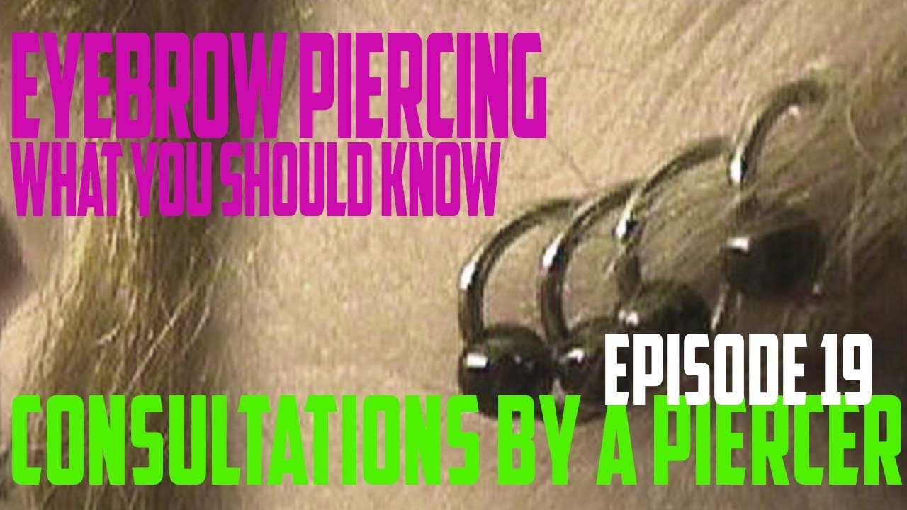 Eyebrow Piercing What You Should Know - Consultation by a Piercer EP19