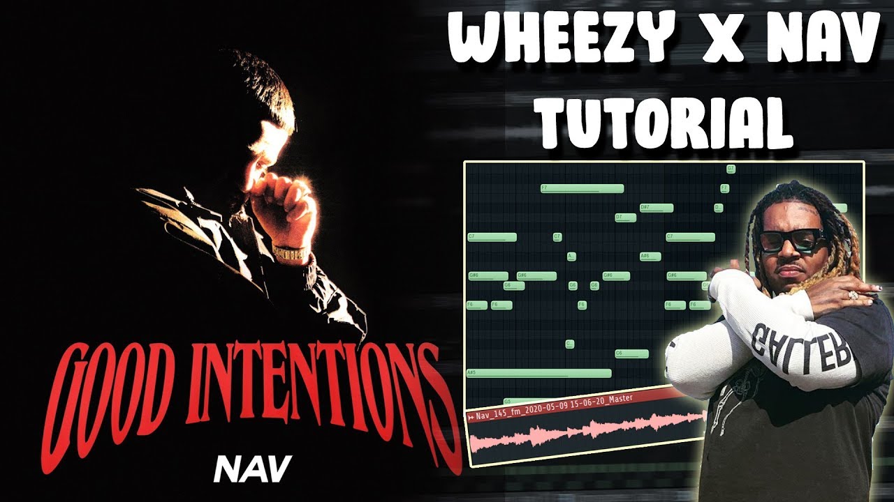 How Wheezy Makes CRAZY Beats For Nav | Good Intentions | FL Studio Tutorial