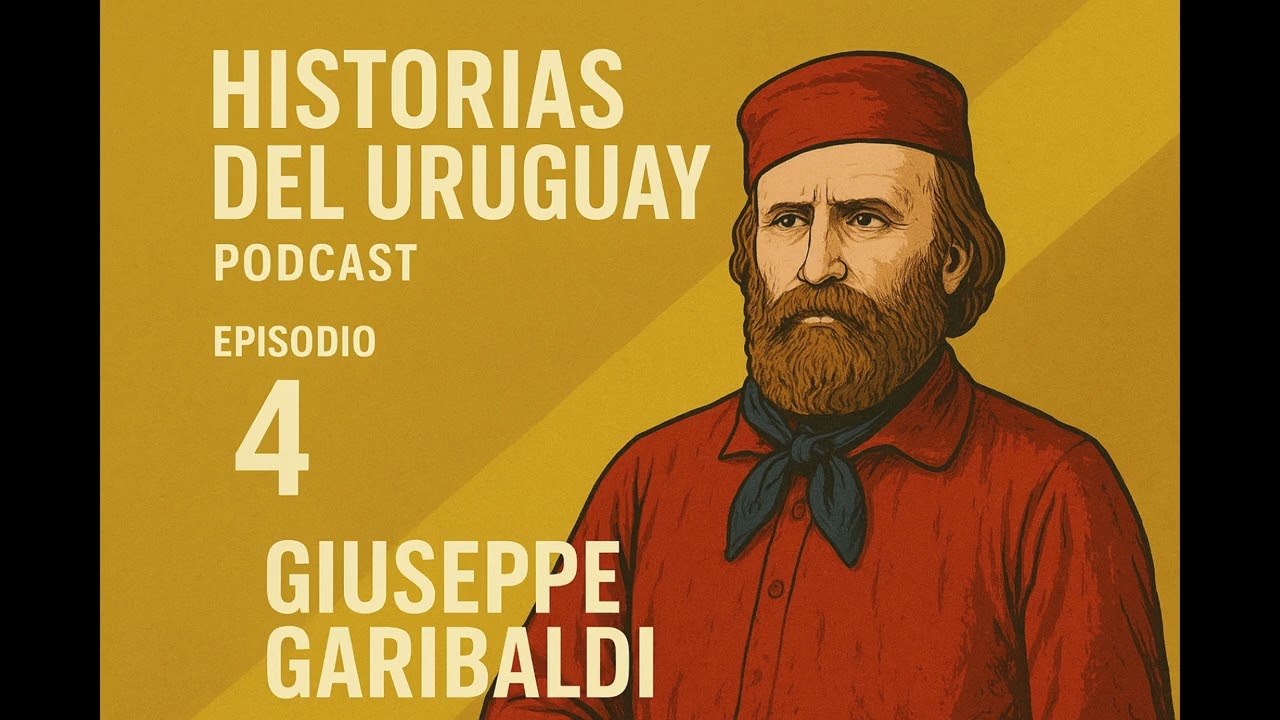 Garibaldi en Montevideo: el h&eacute;roe de los dos mundos en Uruguay | Historias del Uruguay Ep.4