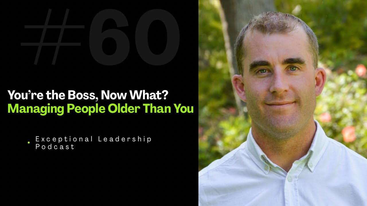 (Video) #60 You’re the Boss, Now What? Managing People Older Than You