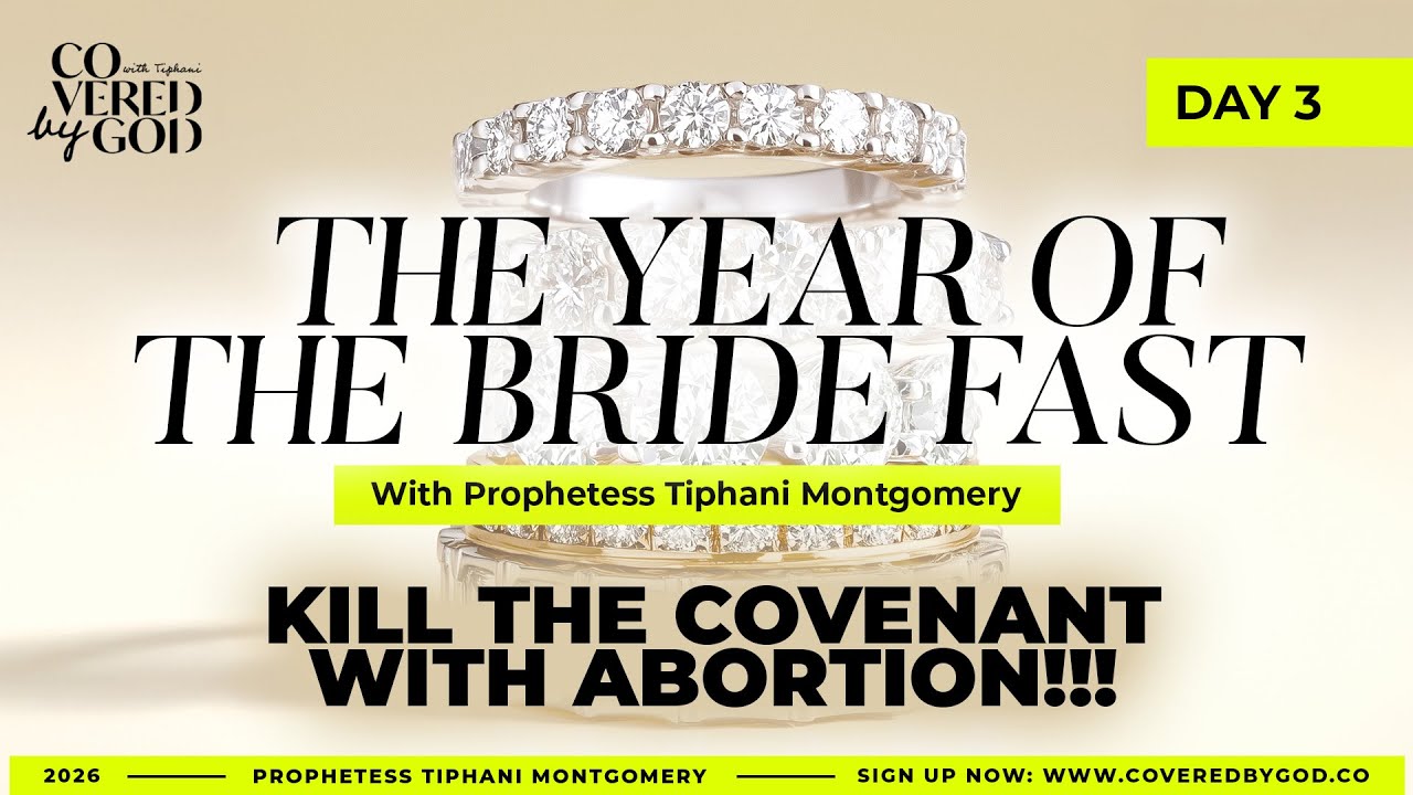 DAY 3 OF 25 | KILL THE COVENANT WITH ABORTION!!! | #THEYEAROFTHEBRIDE #TIPHANIMONTGOMERY #TYOTB