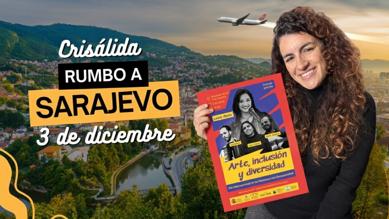 Crisálida rumbo a Sarajevo: una historia de inclusión, arte y esperanza