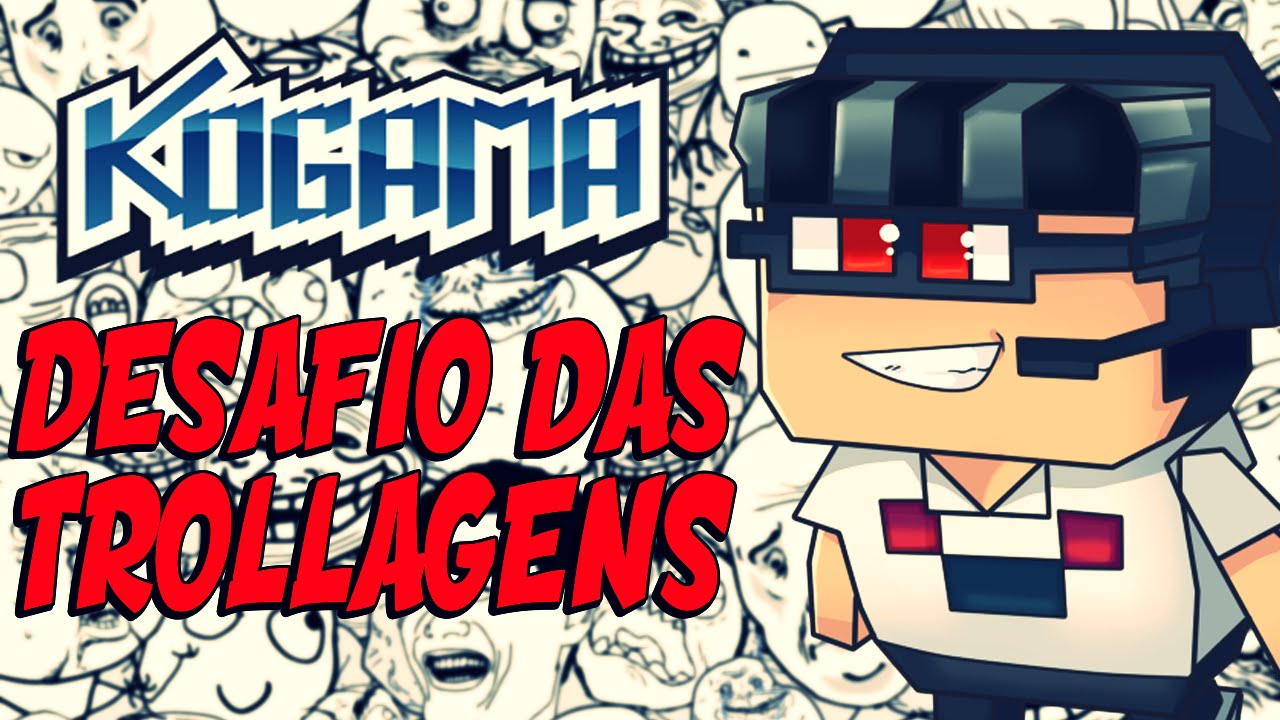 Kogama - Desafio das Trollagens