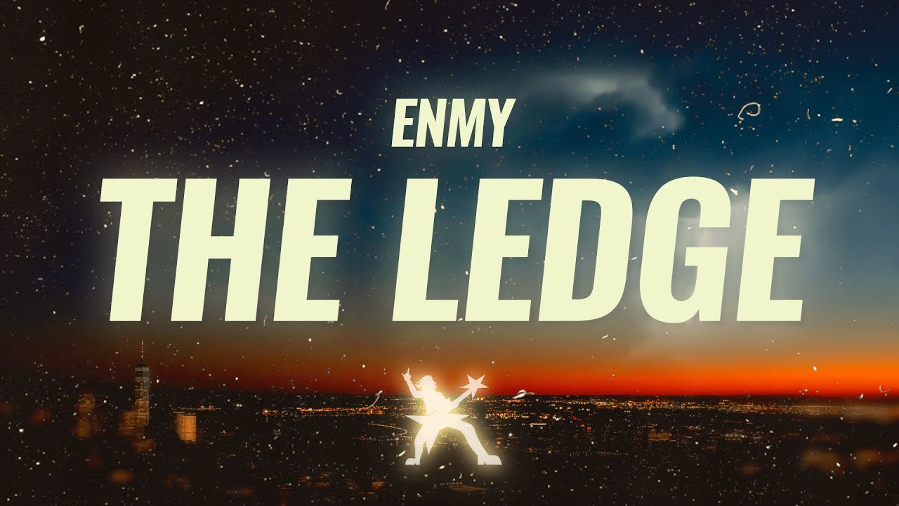 ENMY - The Ledge (Lyrics)