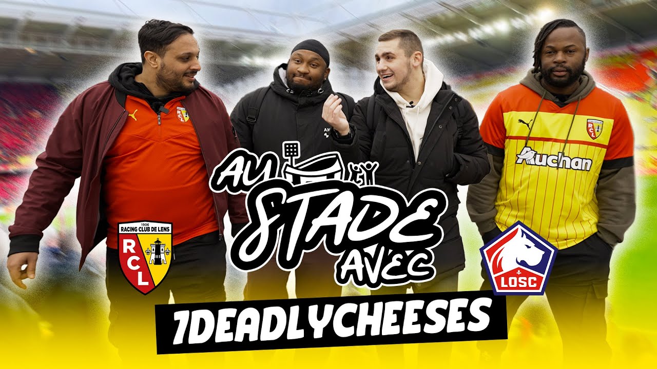 AU STADE AVEC les @7 Deadly Cheeses | Le DERBY du NORD - Stade Bollaert-Delelis