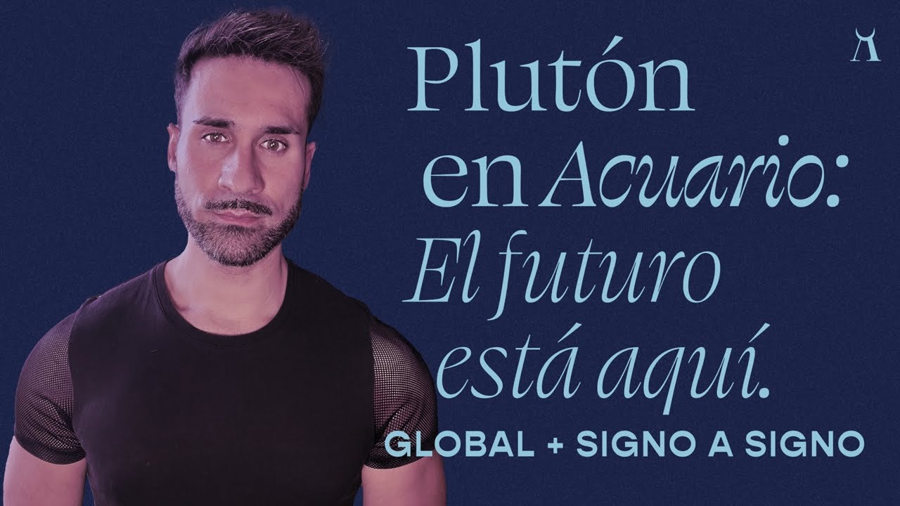 👁️‍🗨️ PLUTÓN EN ACUARIO: El futuro está aquí 💫 (Global + signo a signo) 2025-2044