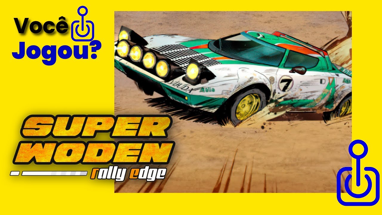 Voce Jogou Super Woden Rally Edge?