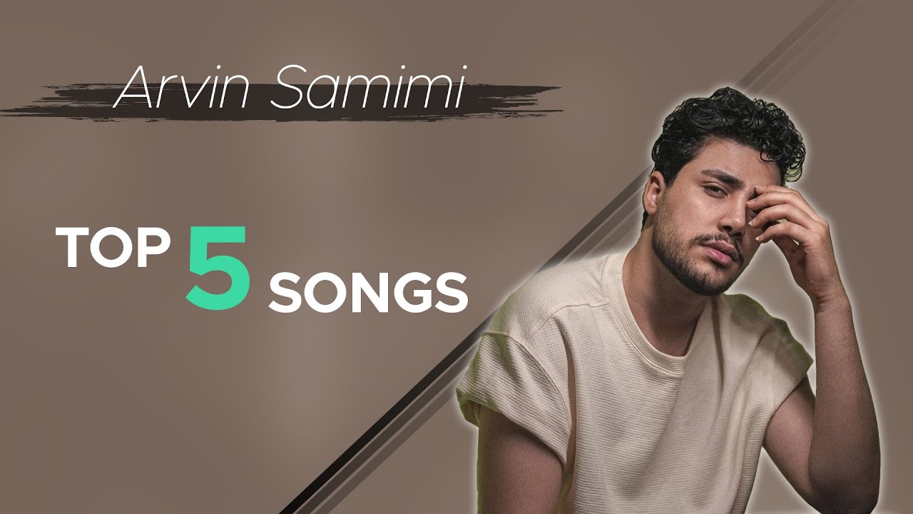 Arvin Samimi - Top 5 Songs Vol.4 ( آروین صمیمی - پنج تا از بهترین آهنگ ها )