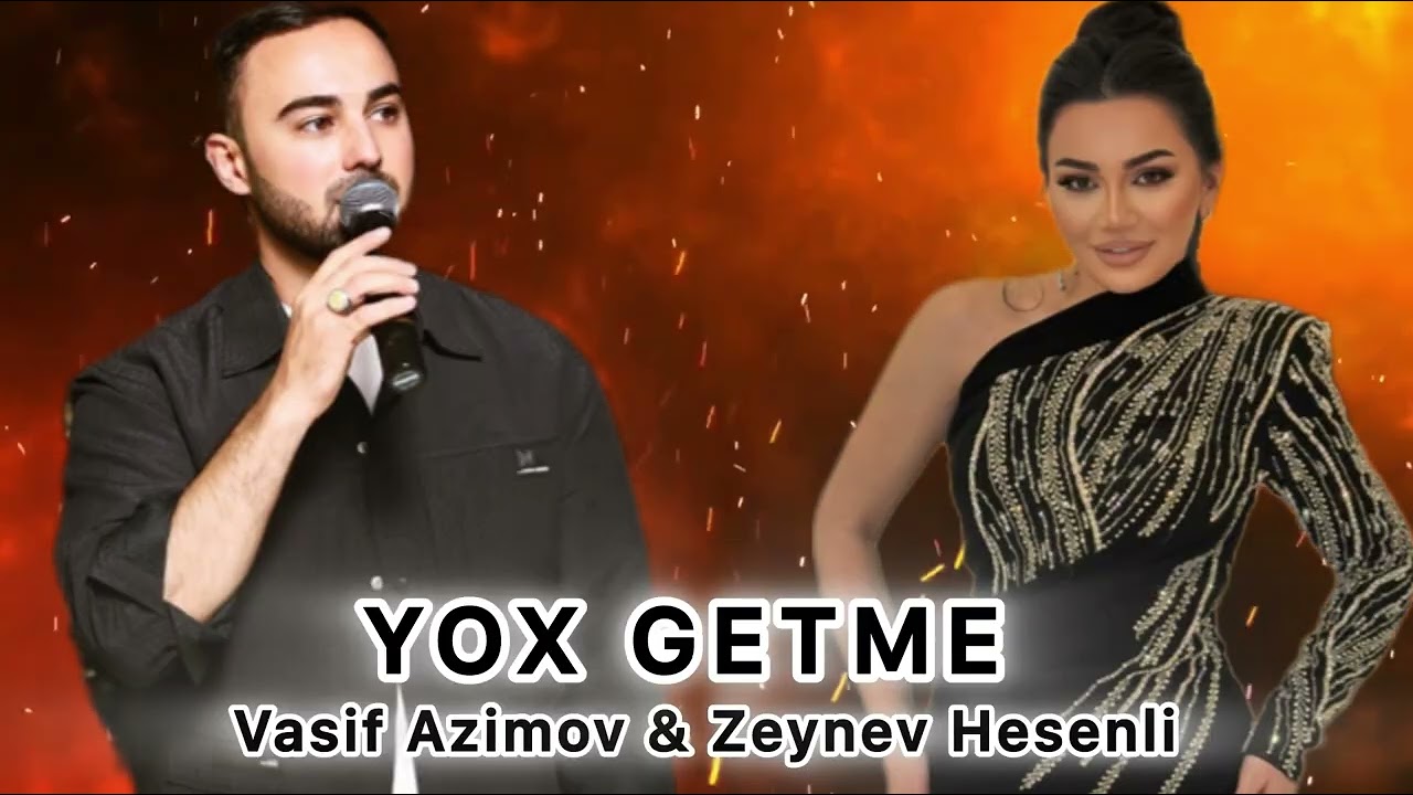 Vasif Azimov ft Zeyneb Heseni - Yox Getme2026 Remix Mahnilar Yeni