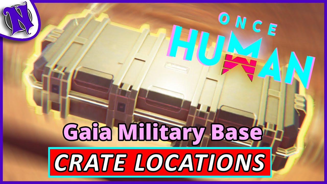 Gaia Military Base Mystical Weapon and Gear Crate Locations ONCE HUMAN BEGINNER GUIDE GAMEPLAY