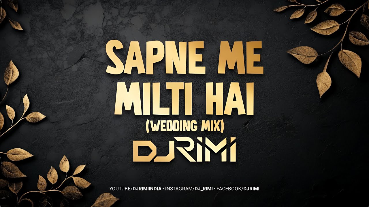 SAPNE ME MILTI HAI | WEDDING STYLE MIX | DJ RIMI | SATYA
