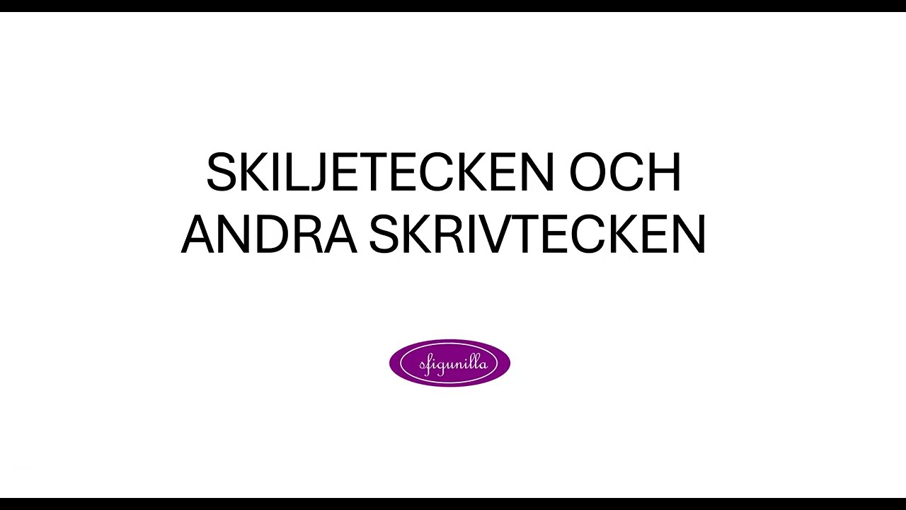 sfigunilla SVA SKILJETECKEN OCH ANDRA SKRIVTECKEN 