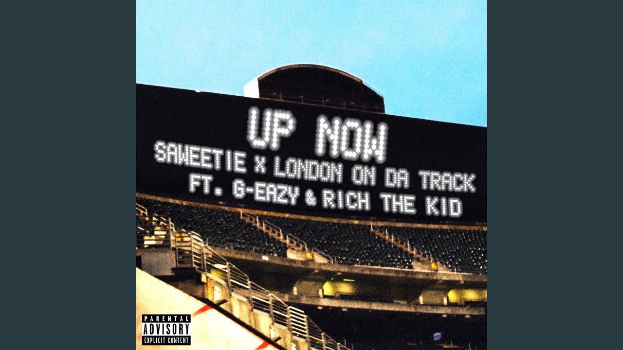 Up Now (feat. G-Eazy and Rich The Kid)