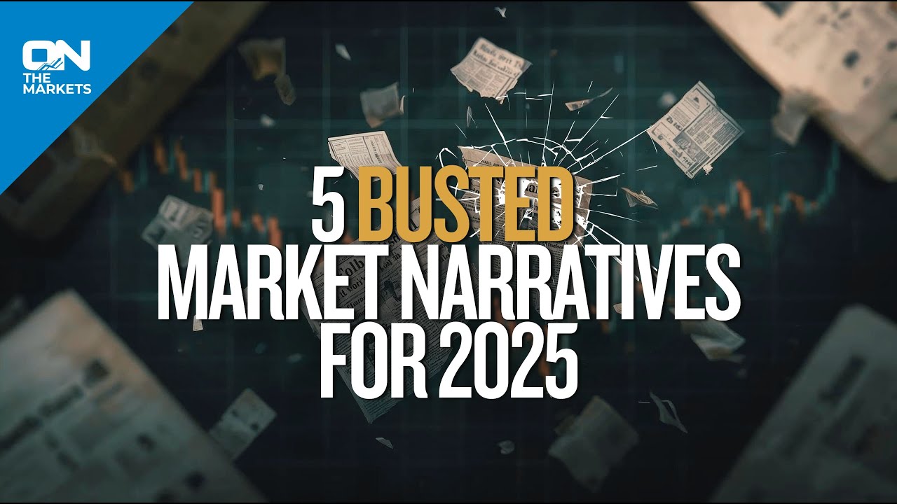 On The Markets- 5 Busted 2025 Market Narratives