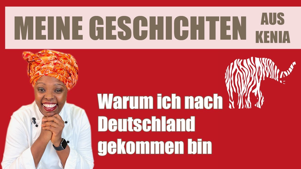 Warum ich nach Deutschland gekommen bin - Meine Geschichten aus Kenia