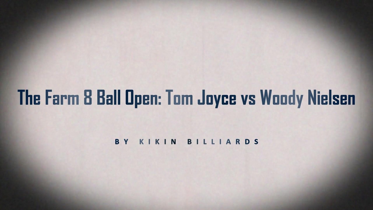 The Farm 8 Ball Open   Tom Joyce vs Woody Nielsen