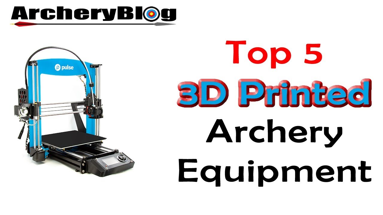 Top 5 3D Printed Archery Equipment