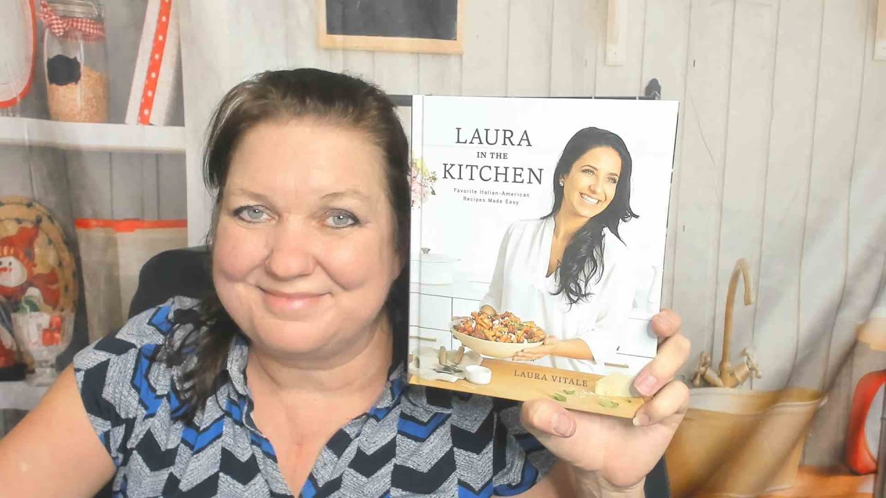 Cookbook Preview: Laura in the Kitchen: Favorite Italian-American Recipes Made Easy by Laura Vitale