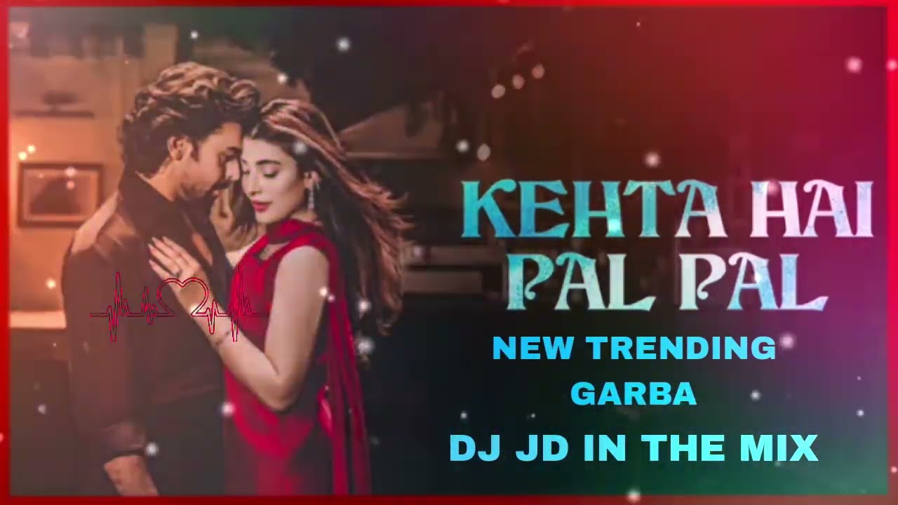 KEHTA HAI PAL PAL NEW TRENDING GARBA DANCE DJ JD IN THE MIX 😇