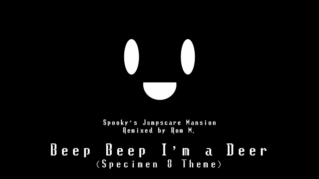 Spooky's Remixed -  Beep Beep I'm a deer (Specimen 8)