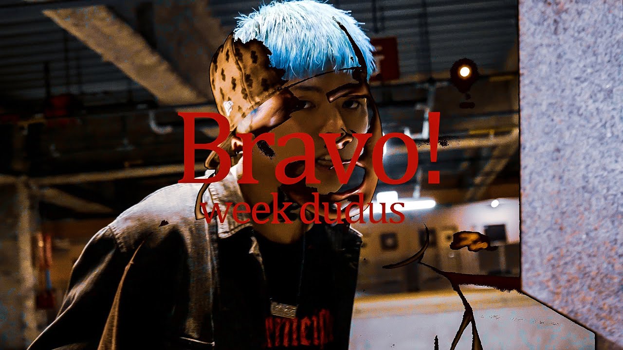 week dudus - ''Bravo!'' 【Official Video】