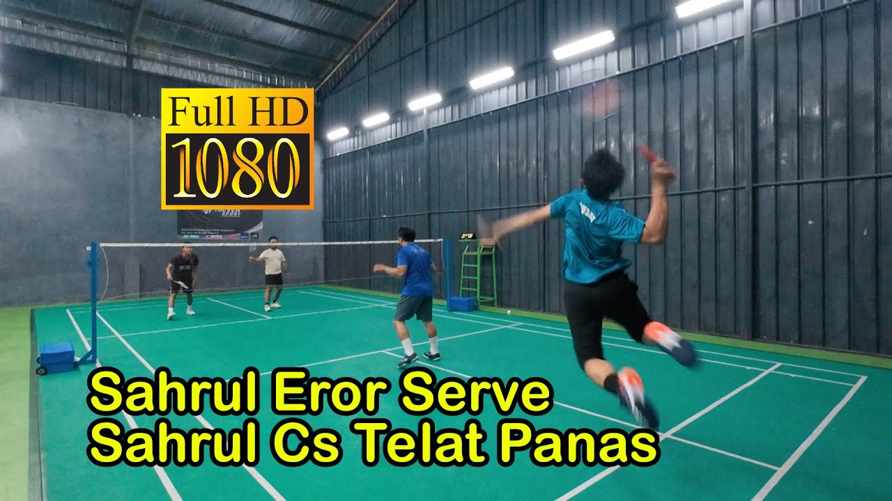 Badminton...!!! Sahrul Eror Serve, Sahrul Cs Telat panas