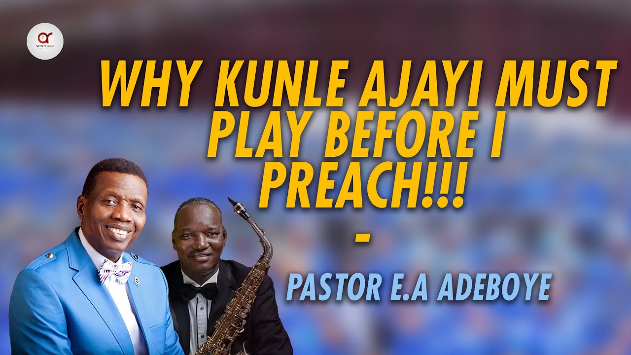 Why Kunle Ajayi Must Play Before I Preach - Pastor E.A Adeboye [ DADDY G.O ] || RCCG WorldWide
