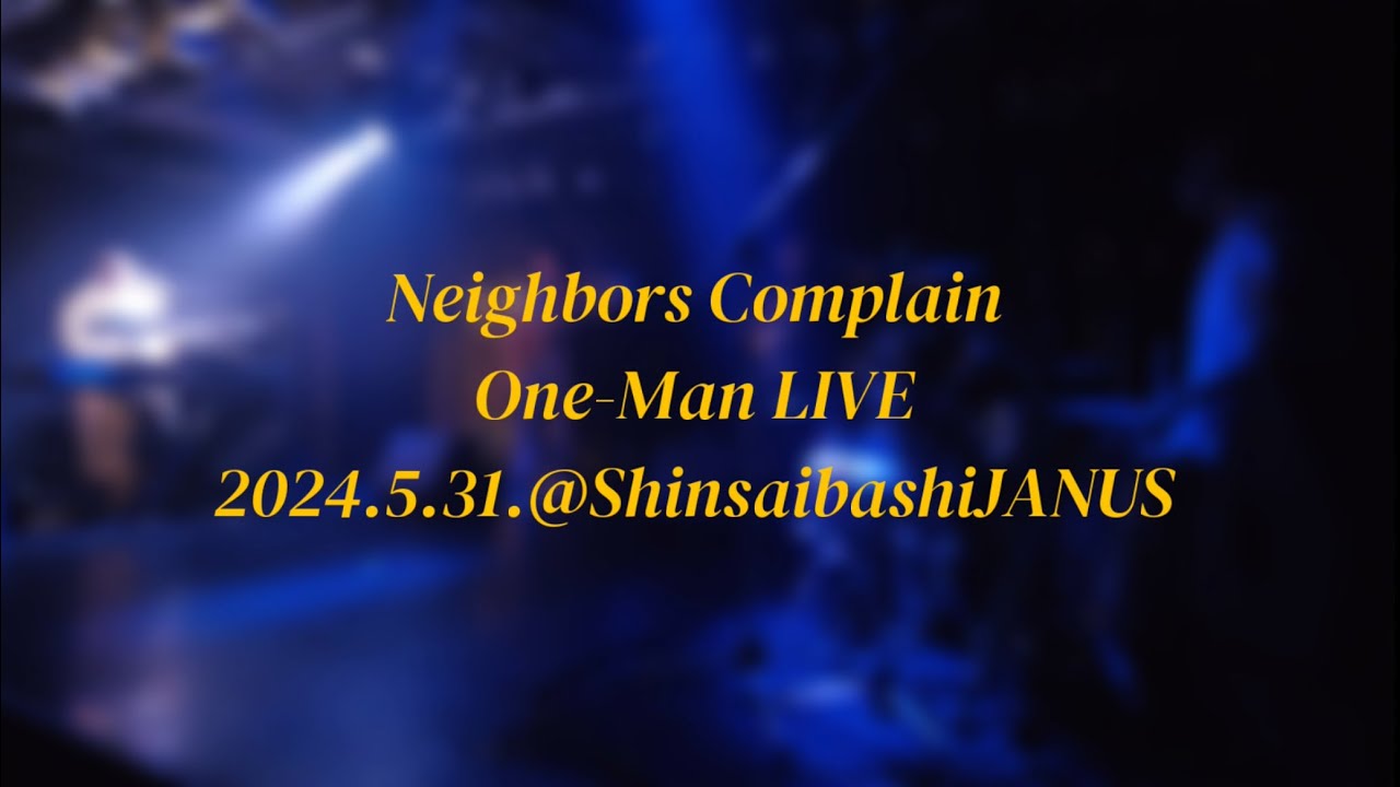 【7曲ダイジェスト版】Neighbors Complain ワンマンLIVE 2024.5.31.@心斎橋JANUS