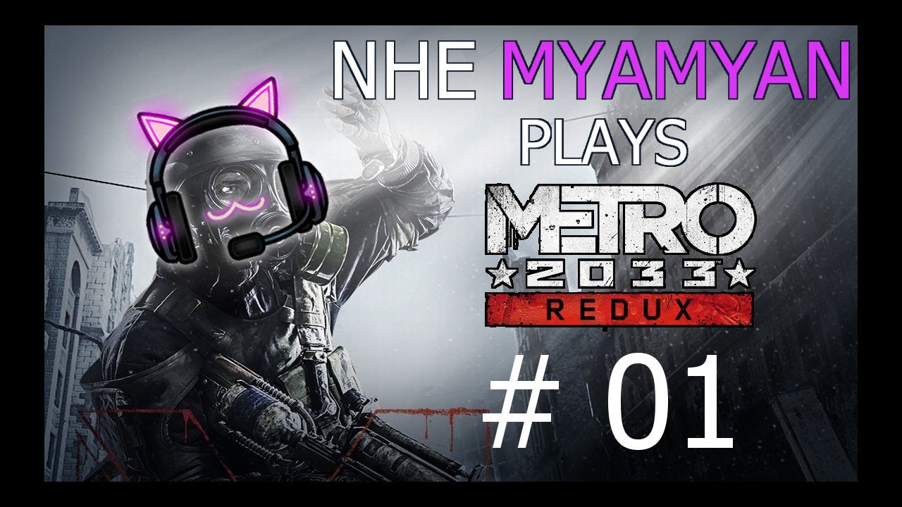 Myamyan Plays Metro 2033 Redux | Part 1 | NHE Plays