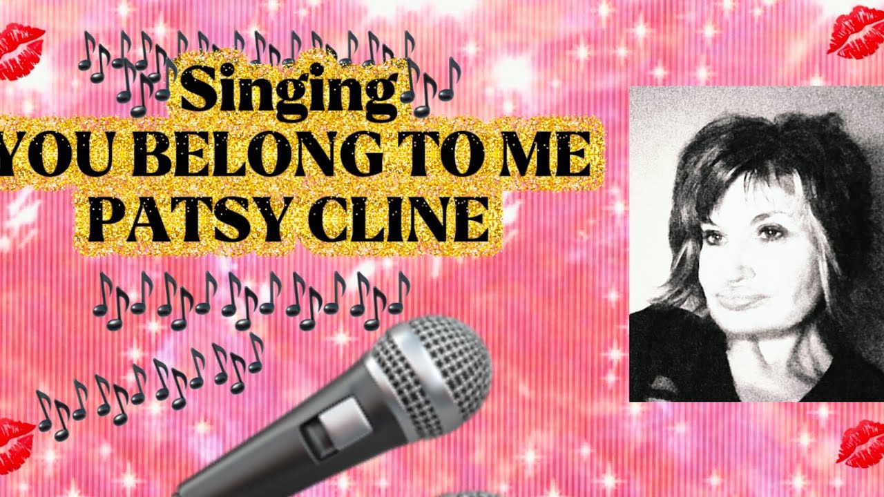 You belong to me. Patsy Cline