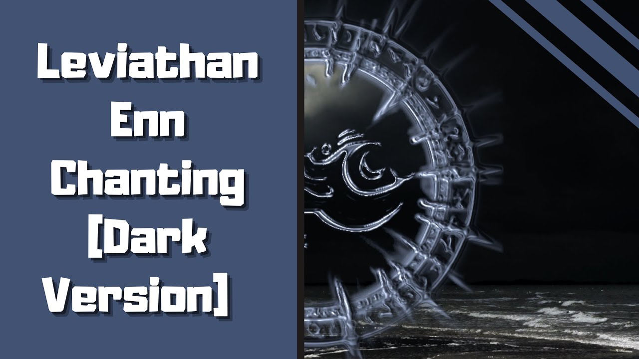 Leviathan Enn Chanting (Dark Version)