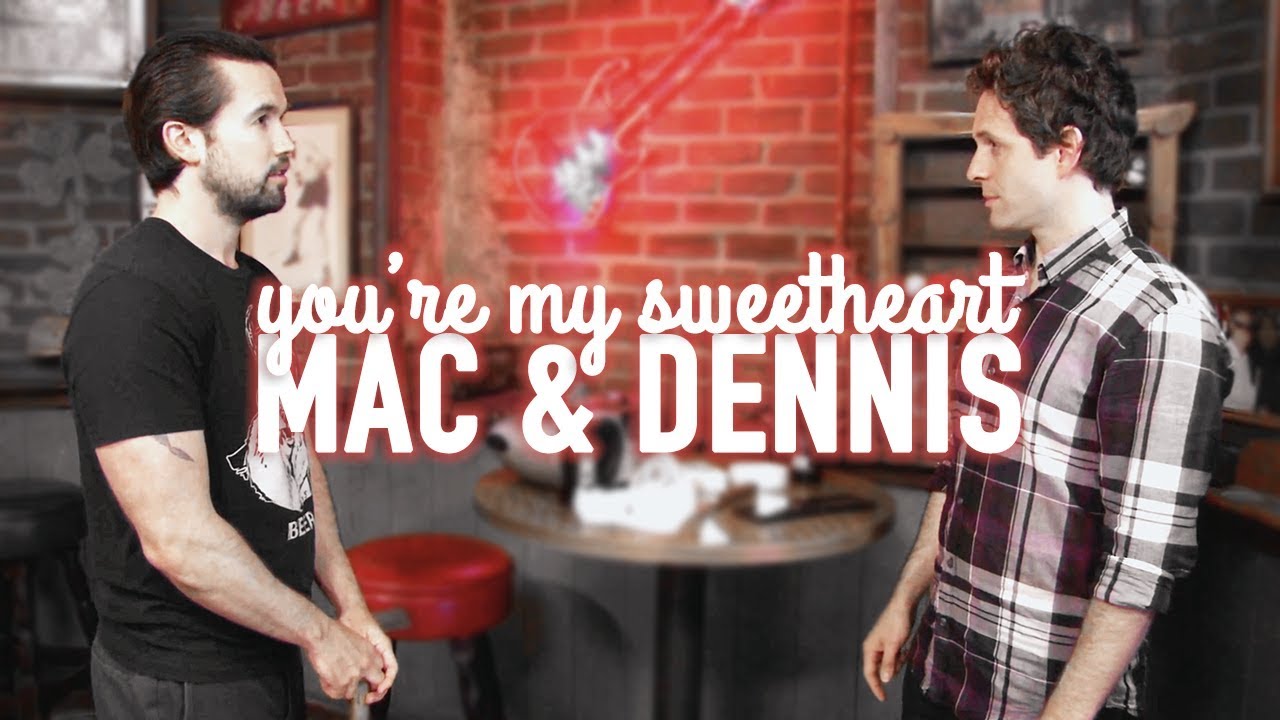mac & dennis | you’re my sweetheart