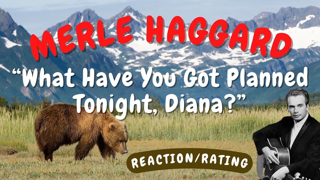 Merle Haggard -- What Have You Got Planned Tonight, Diana?  [REACTION/GIFT REQUEST]