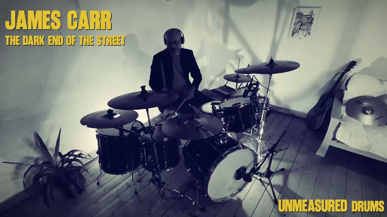 James Carr  -  The Dark End of the Street - Unmeasured Drum Cover