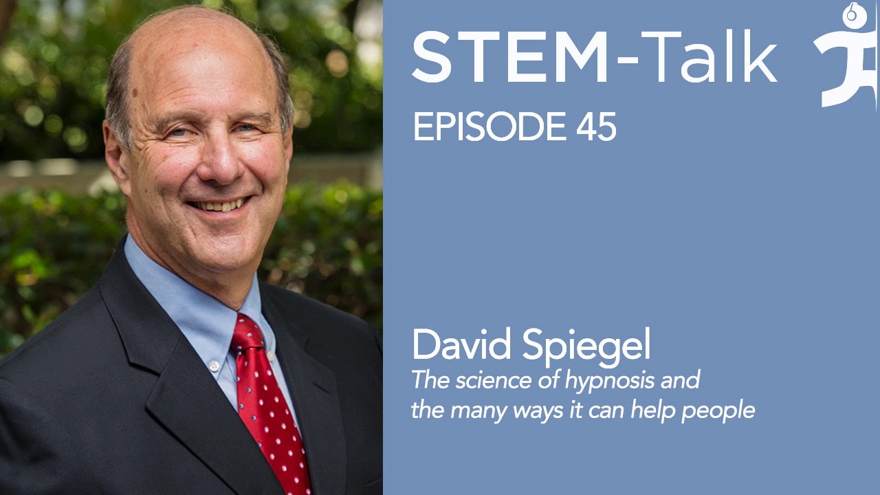 Episode 45  David Spiegel talks about the science of hypnosis and the many ways it can help people