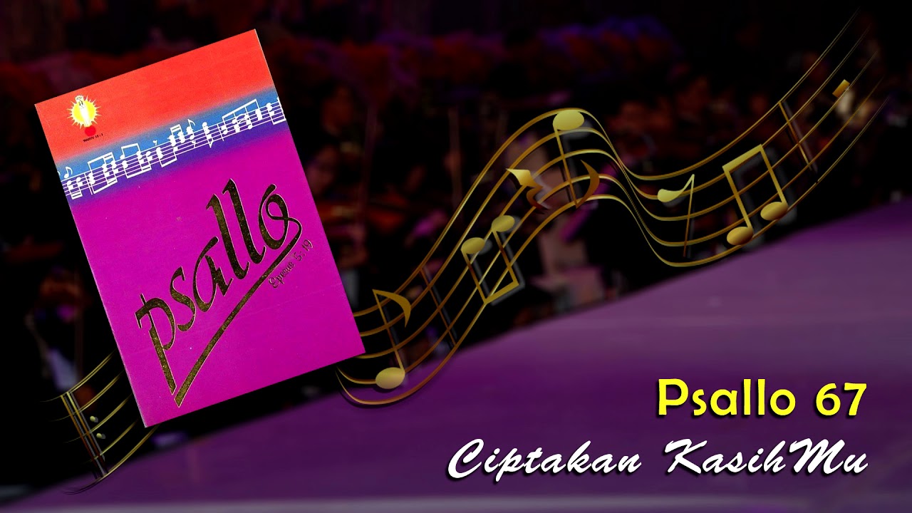 Psallo 67 - Ciptakan KasihMu