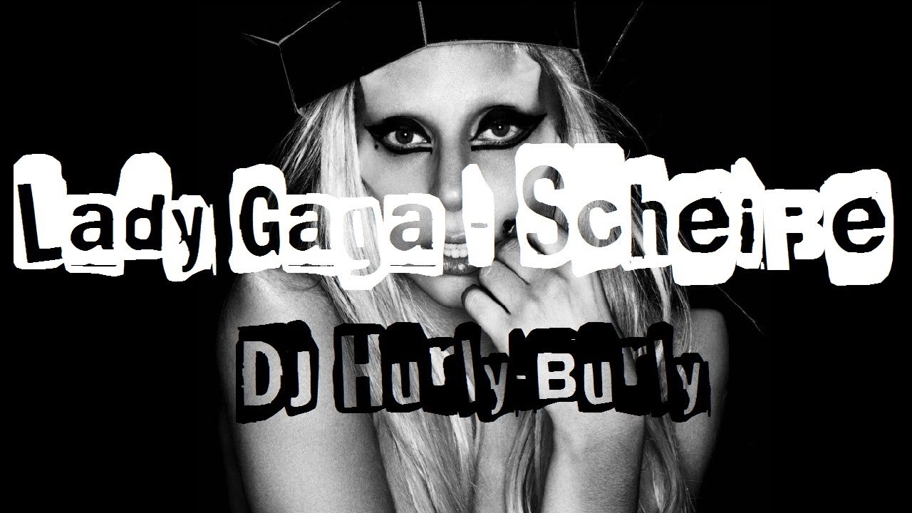 Lady Gaga - Scheiße (DJ Hurly-Burly Remix)