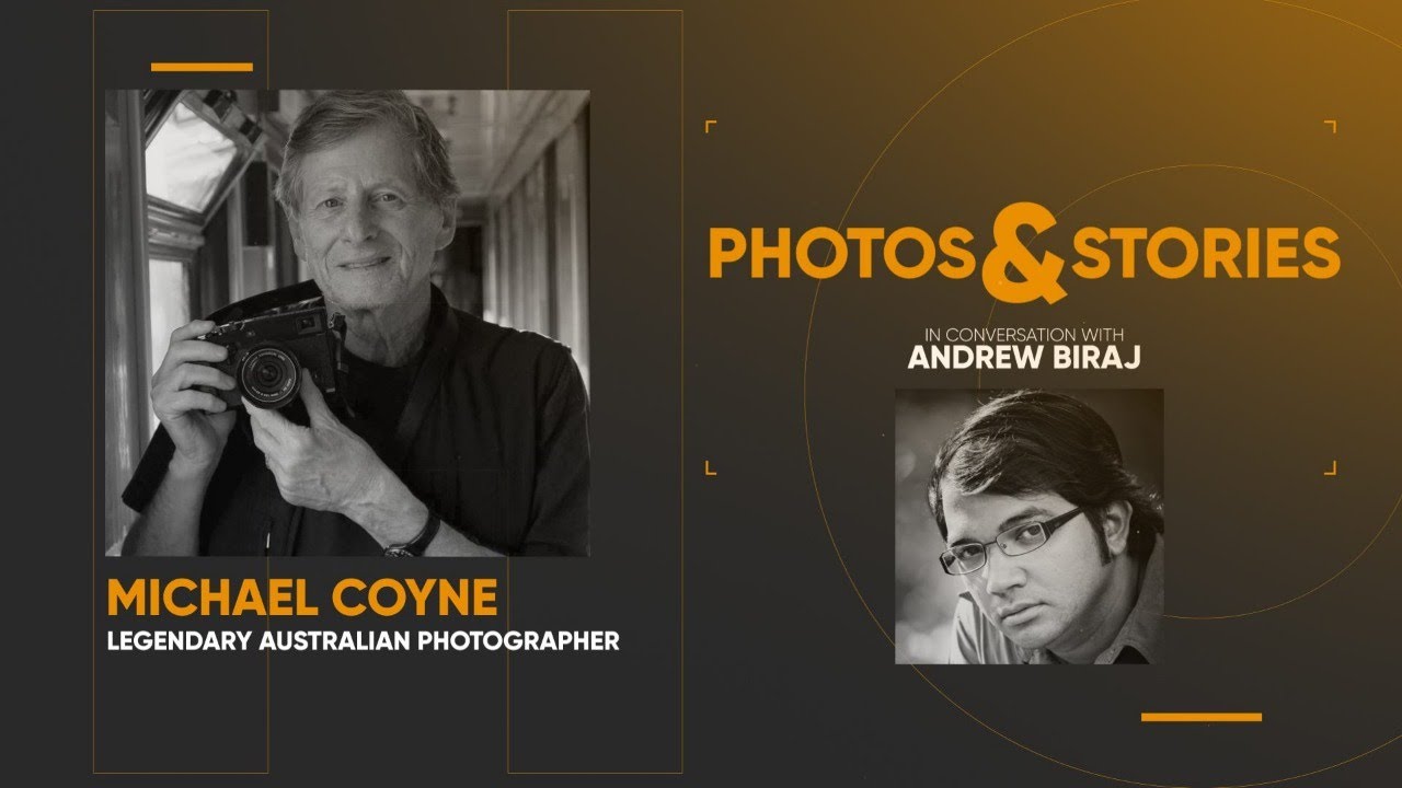 PHOTOS & STORIES I Episode 03 I Michael Coyne In Conversation with Andrew Biraj