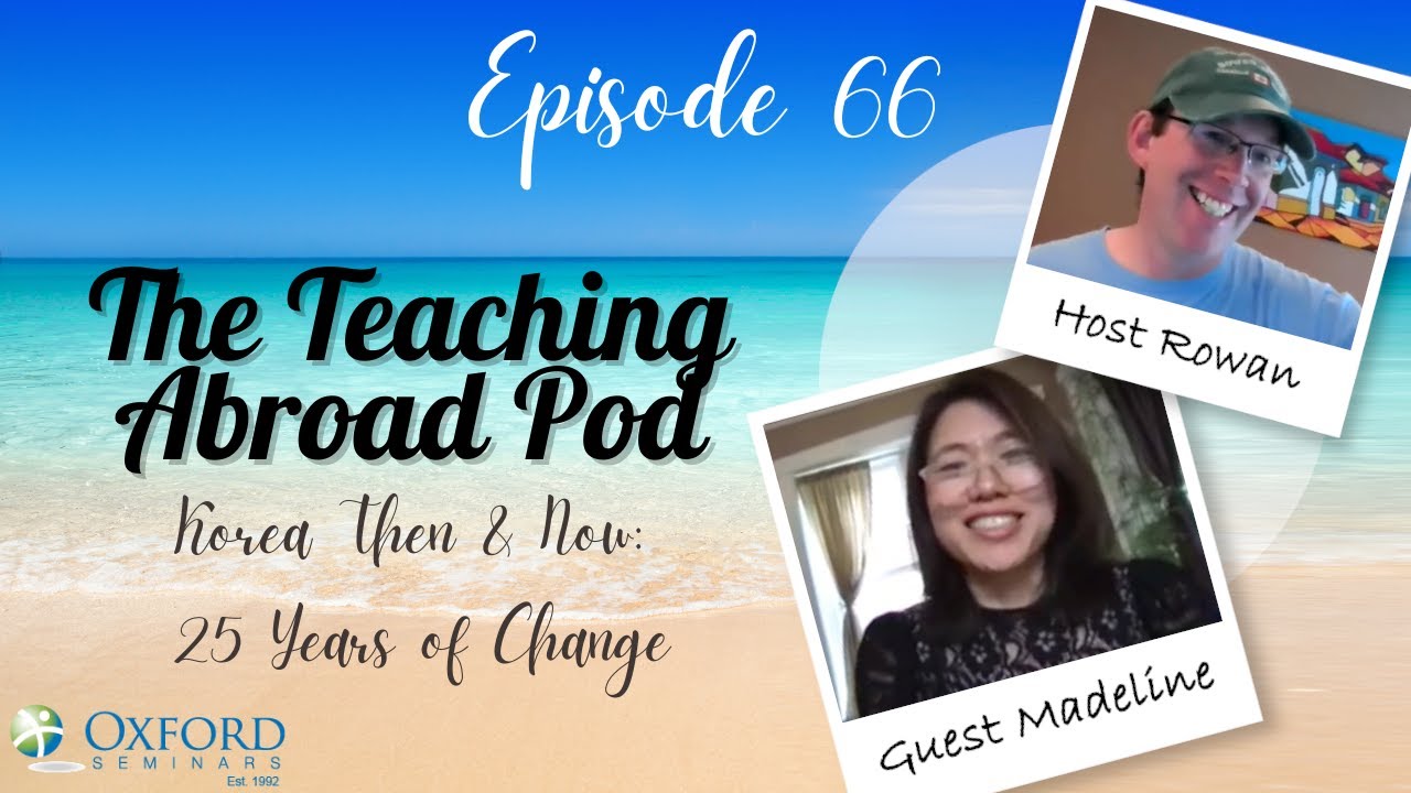 Korea Then & Now: 25 Years of Change - The Teaching Abroad Pod (Episode 66)