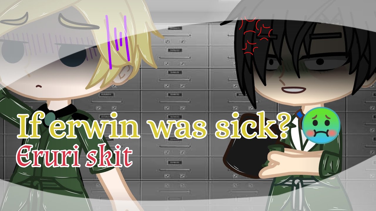 If Erwin Is Sick? //Eruri skits// SNK