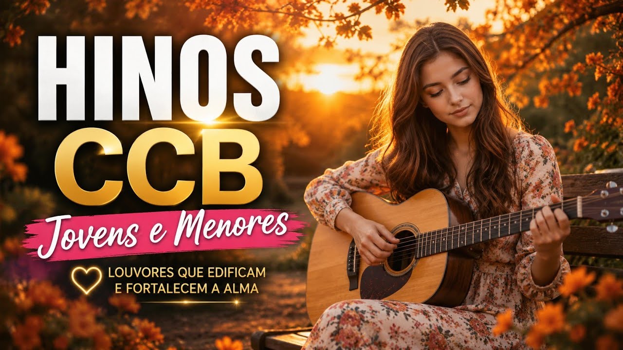 Hinos CCB Jovens e Menores – Seleção Especial de Louvores para Edificação e Paz #hinosccb #ccbhinos